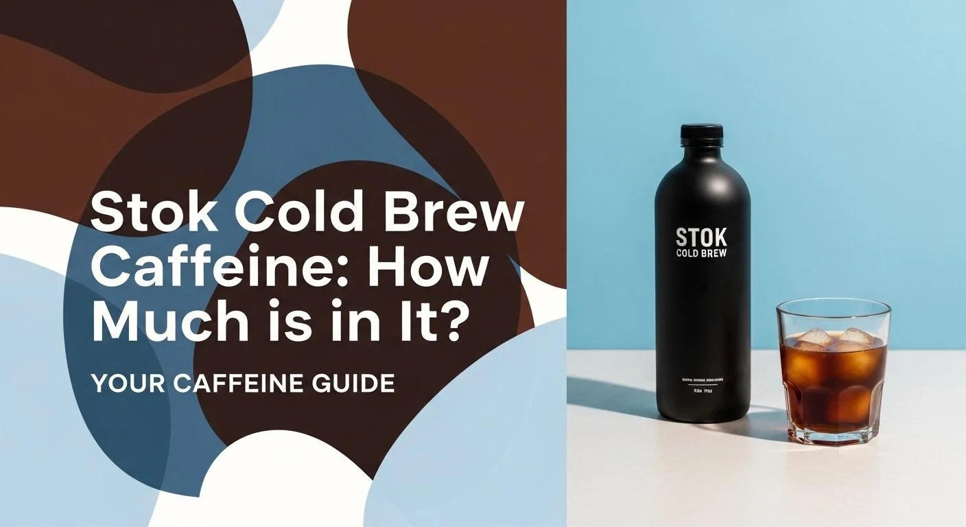 Stok Cold Brew Caffeine: How Much is in It?