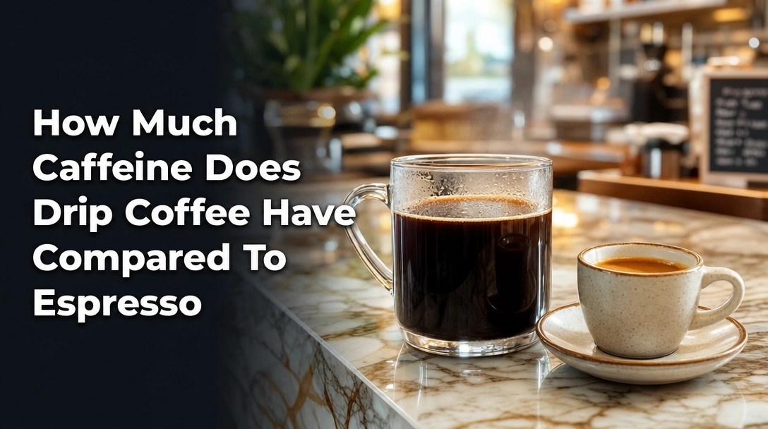 How Much Caffeine Does Drip Coffee Have Compared To Espresso