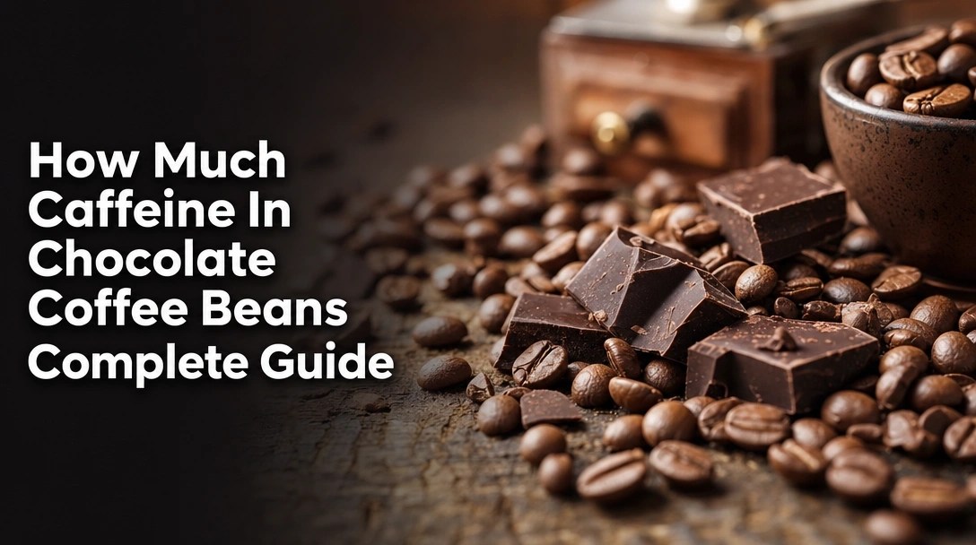How Much Caffeine In Chocolate Coffee Beans Complete Guide 9 How Much Caffeine In Chocolate Coffee Beans Complete Guide