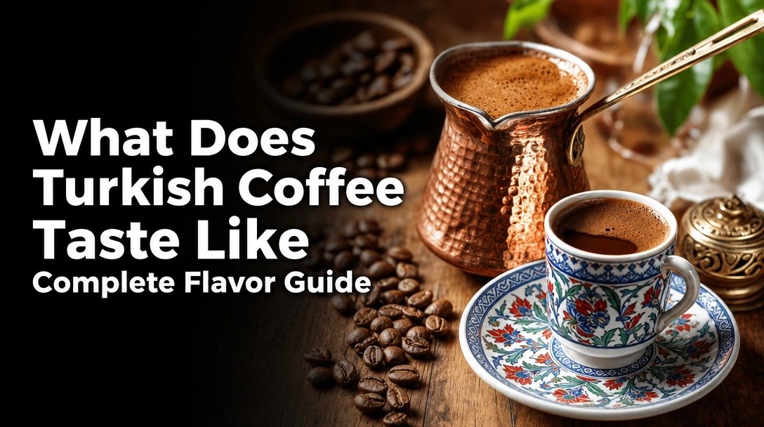 What Does Turkish Coffee Taste Like Complete Flavor Guide