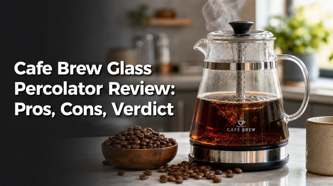 Cafe Brew Glass Percolator Review: Pros, Cons, Verdict