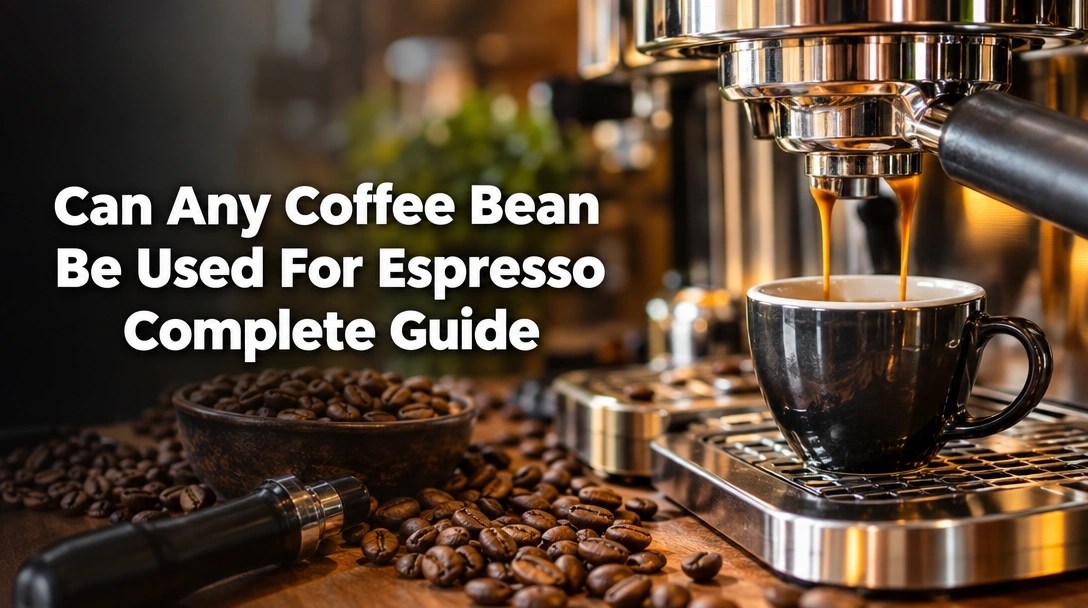 Can Any Coffee Bean Be Used For Espresso Complete Guide
