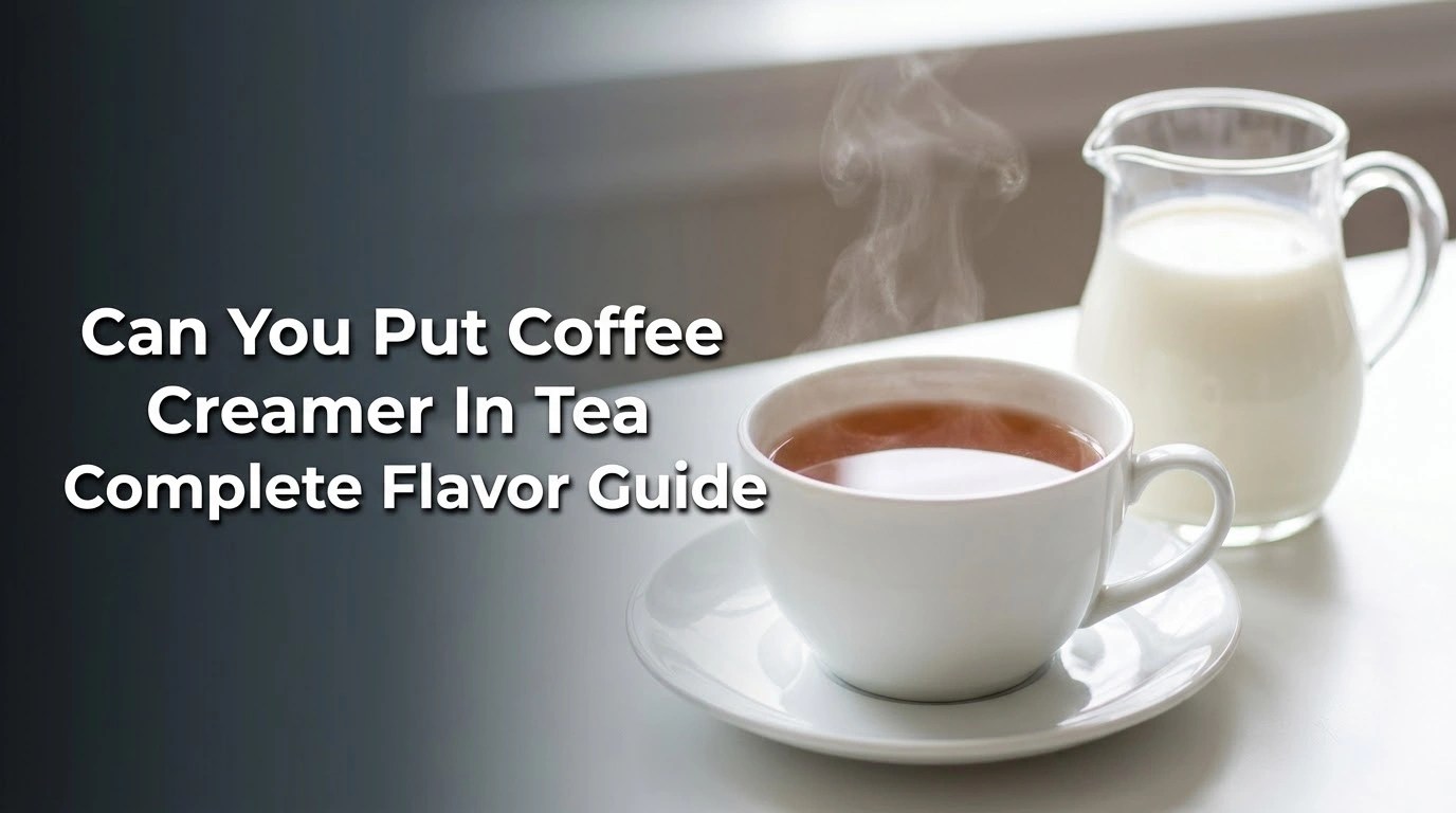 Can You Put Coffee Creamer In Tea Complete Flavor Guide