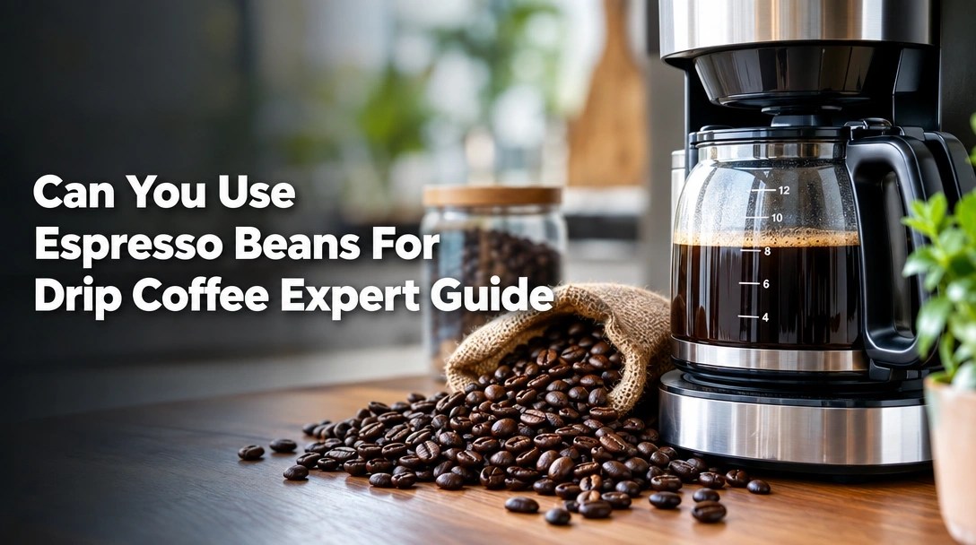 Can You Use Espresso Beans For Drip Coffee Expert Guide