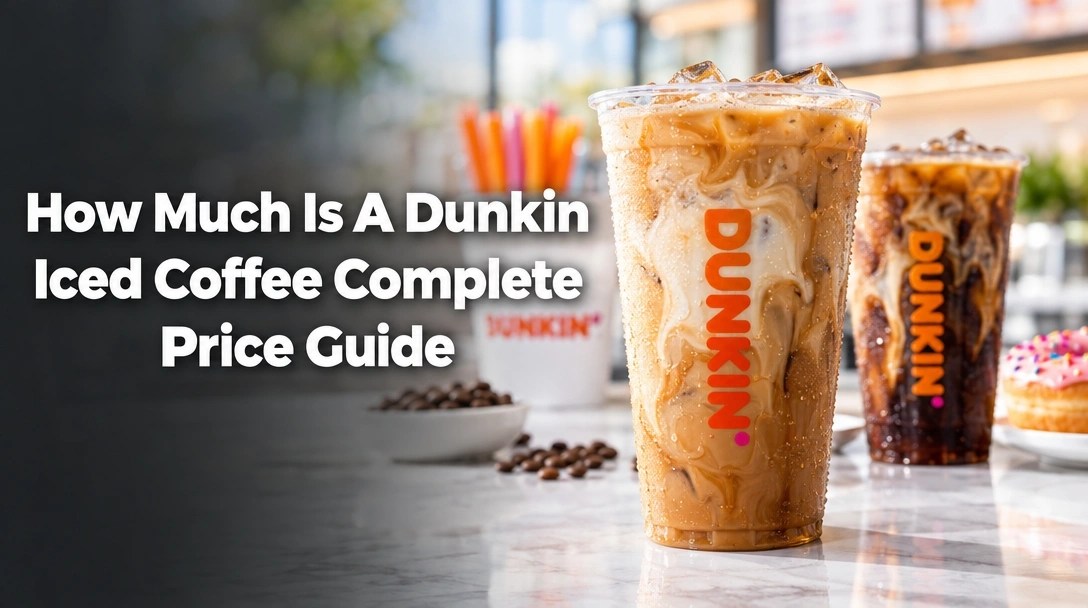 How Much Is A Dunkin Iced Coffee Complete Price Guide For [year]