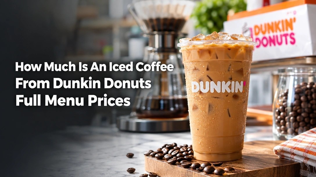 How Much Is An Iced Coffee From Dunkin Donuts Full Menu Prices