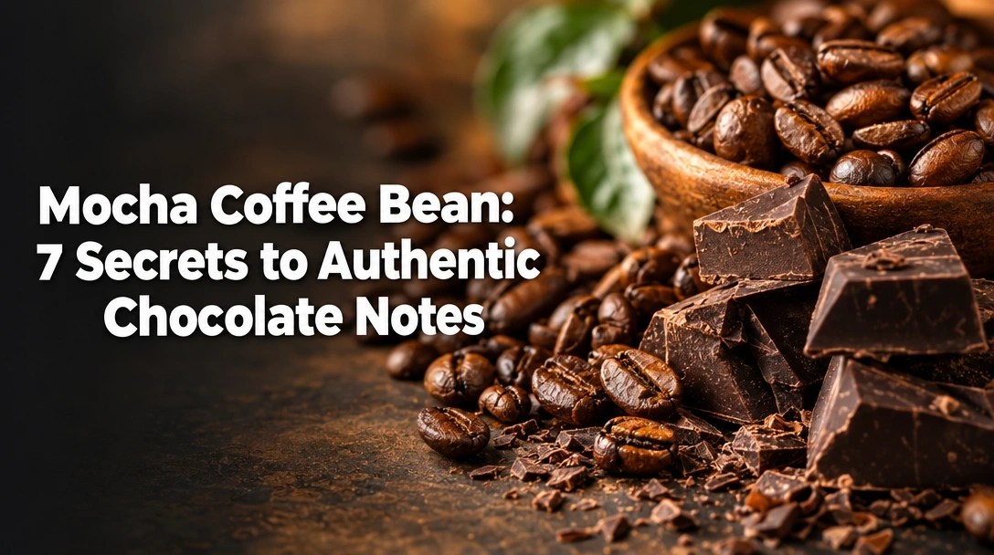 Mocha Coffee Bean: 7 Secrets to Authentic Chocolate Notes