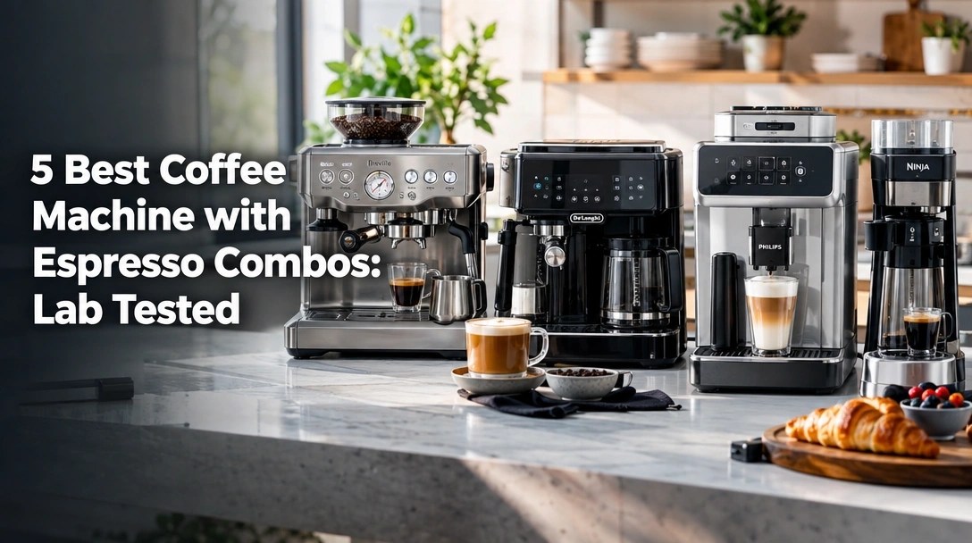 5 Best Coffee Machine with Espresso Combos: Lab Tested