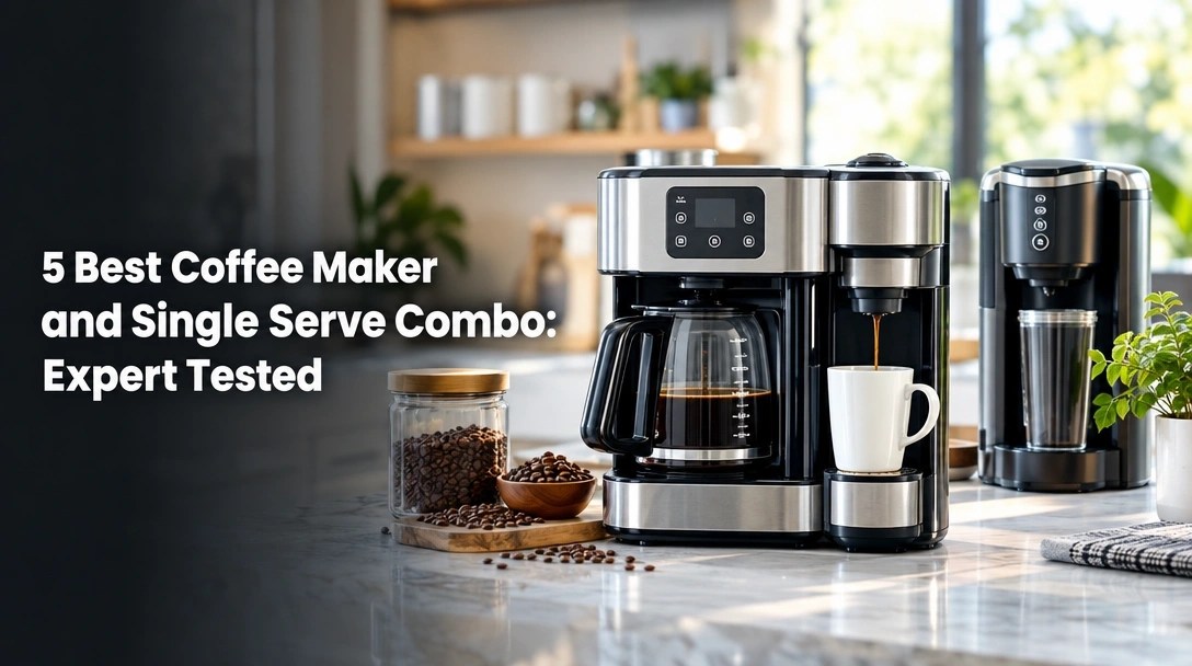 5 Best Coffee Maker and Single Serve Combo: Expert Tested