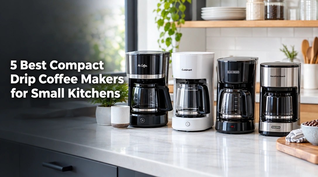 5 Best Compact Drip Coffee Makers for Small Kitchens