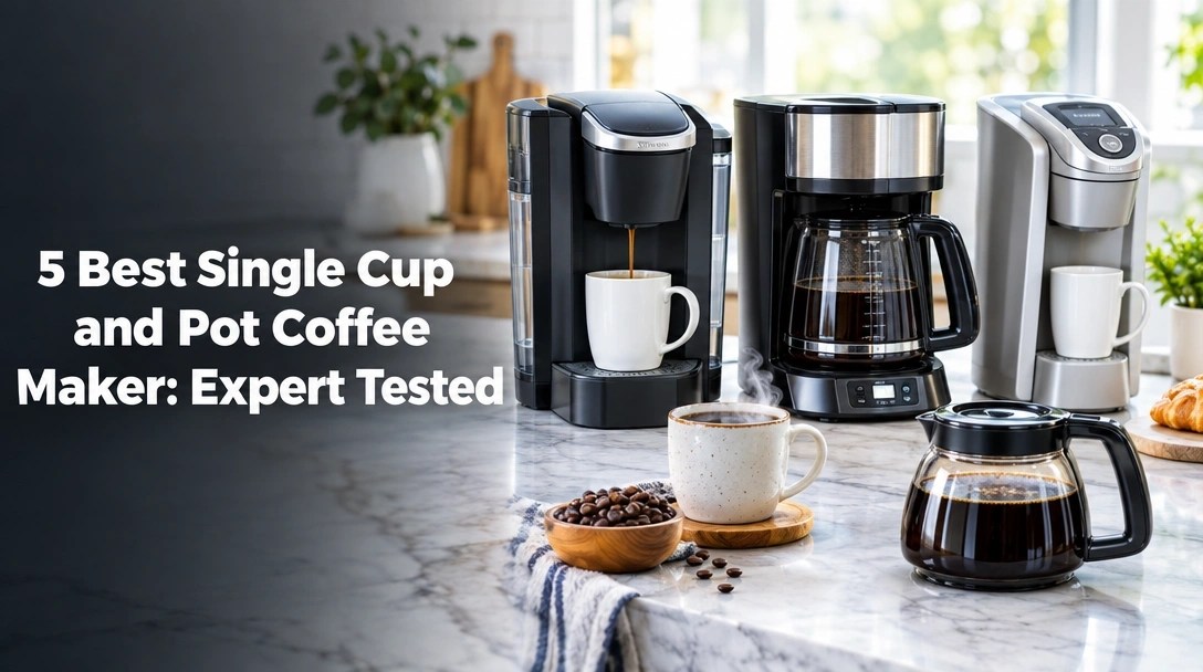 5 Best Single Cup and Pot Coffee Maker: Expert Tested