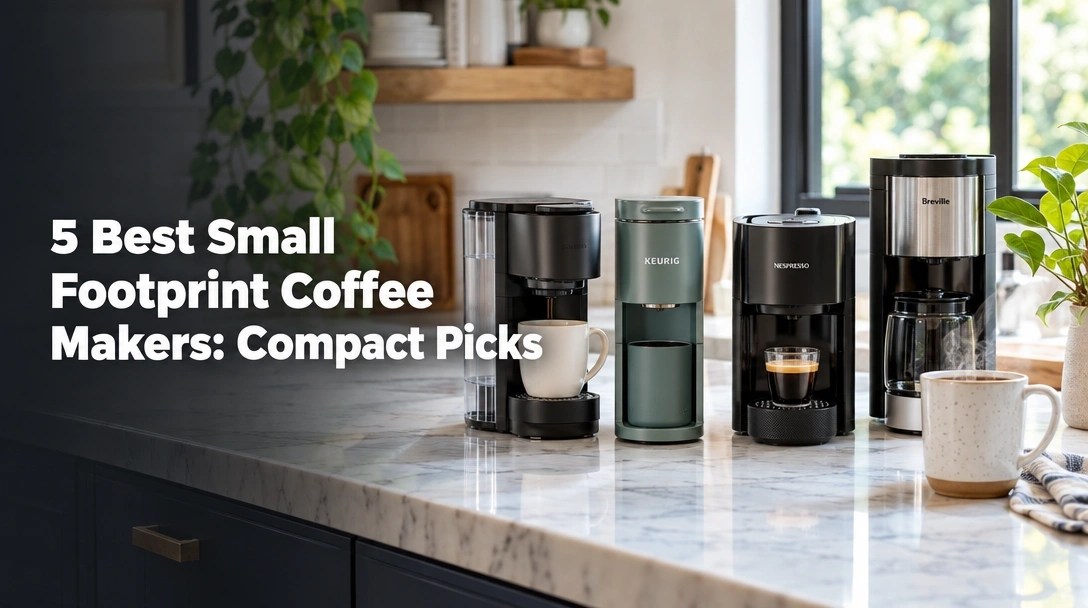 5 Best Small Footprint Coffee Makers: Compact Picks