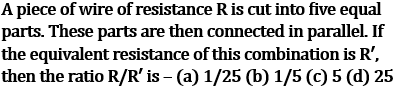 NCERT Class 10 Ch-11 Electricity Ex-Q1: MCQ wire cut five parts parallel R/R' ratio - 25 correct answer equivalent resistance
