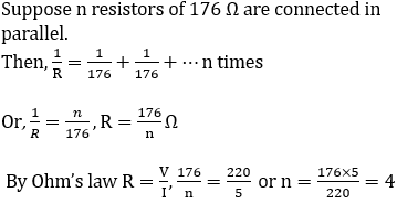 Parallel resistors: R=176/n, 176/n=220/5, n=4 resistors needed carry 5A on 220V line calculation