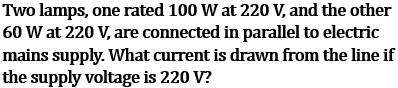 NCERT Class 10 Ch-11 Electricity Ex-Q15: 100W 60W lamps 220V parallel - 0.727A total current drawn P=VI calculation