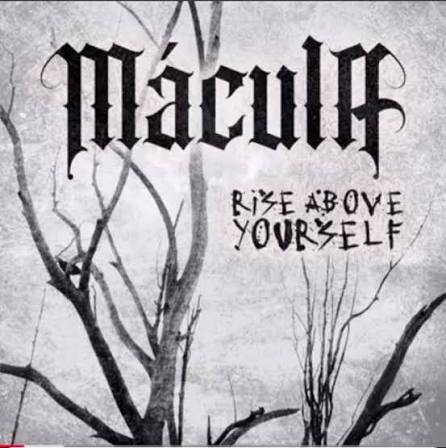 MÁCULA ESTREIA COM “RISE ABOVE YOURSELF” E APRESENTA UM MANIFESTO DE PESO E RESISTÊNCIA