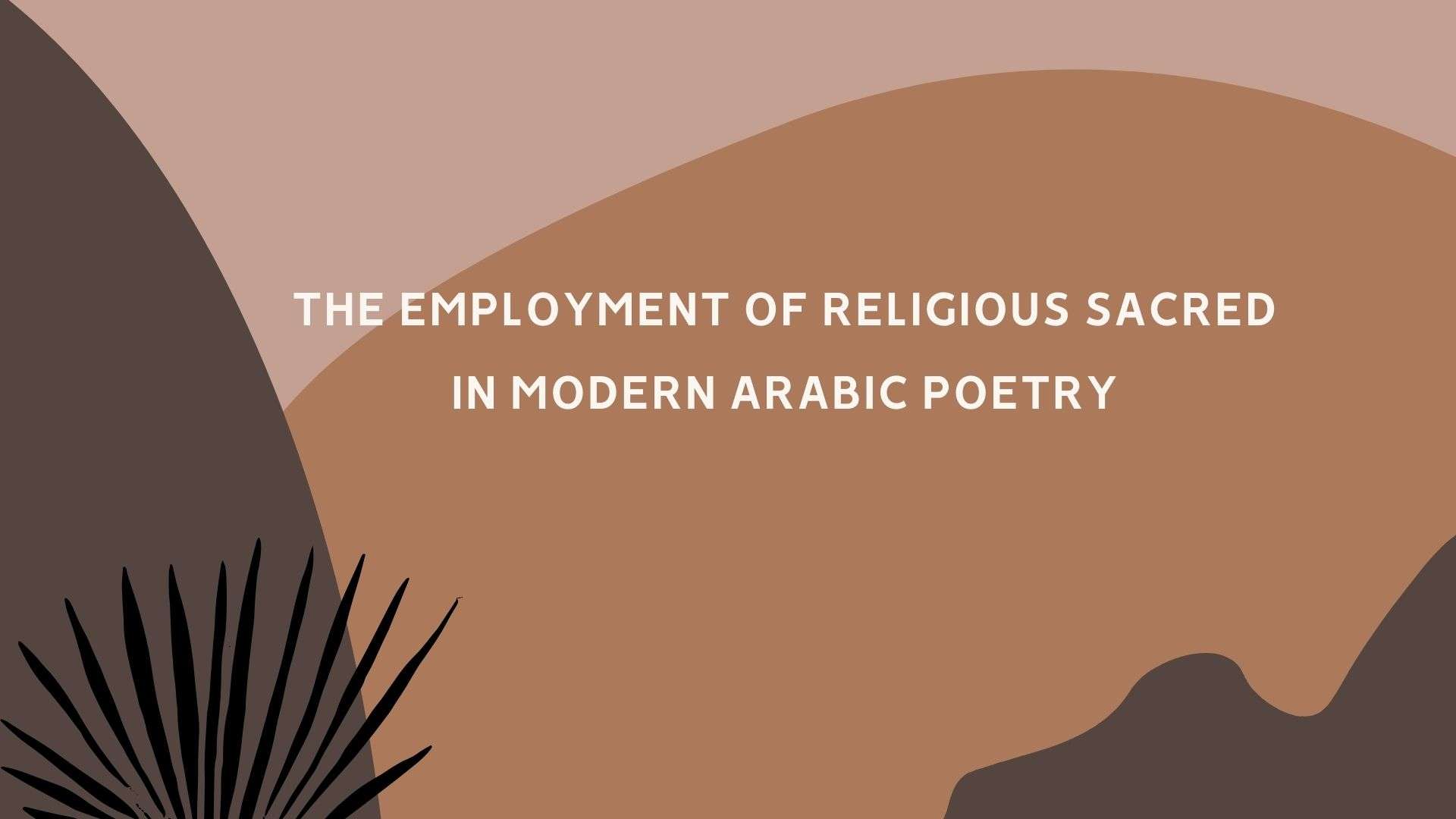 Read more about the article The Employment of Religious Sacred in Modern Arabic Poetry