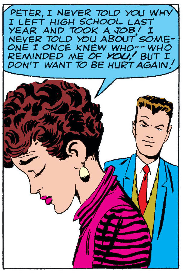 "Peter, I never told you why I left high school last year and took a job! I never told you about someone I once knew who-- who remind me of you! But I don't want to be hurt again!"
