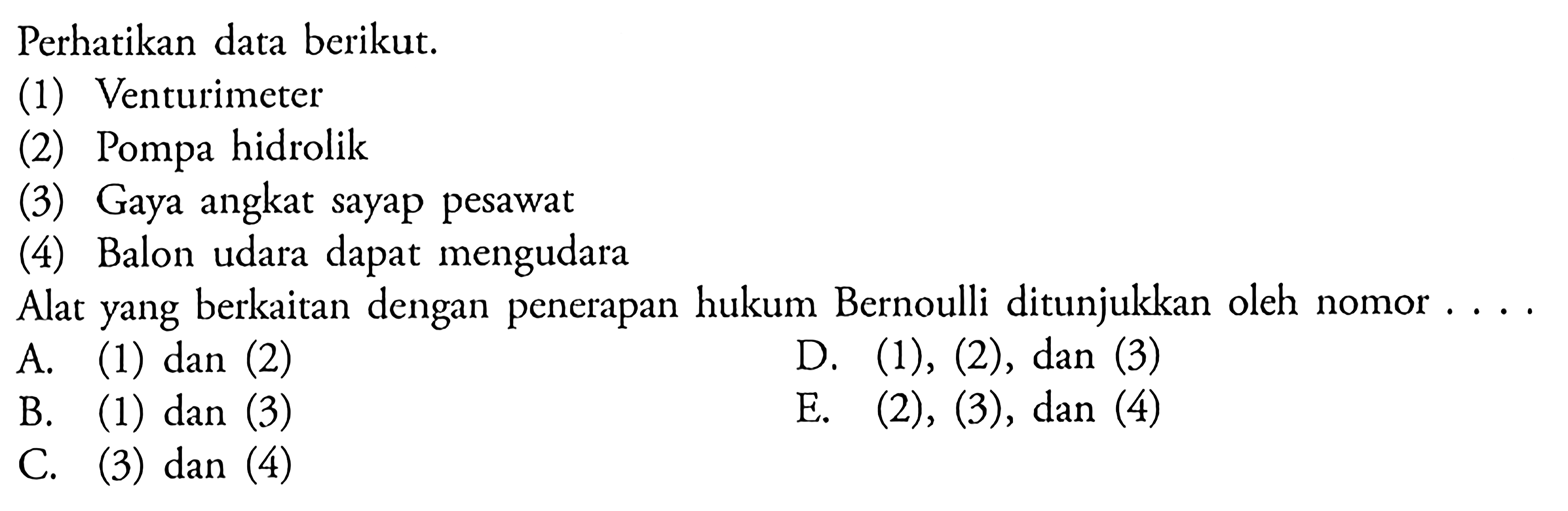 Perhatikan data berikut. (1) Venturimeter (2) Pompa hidro&hellip;