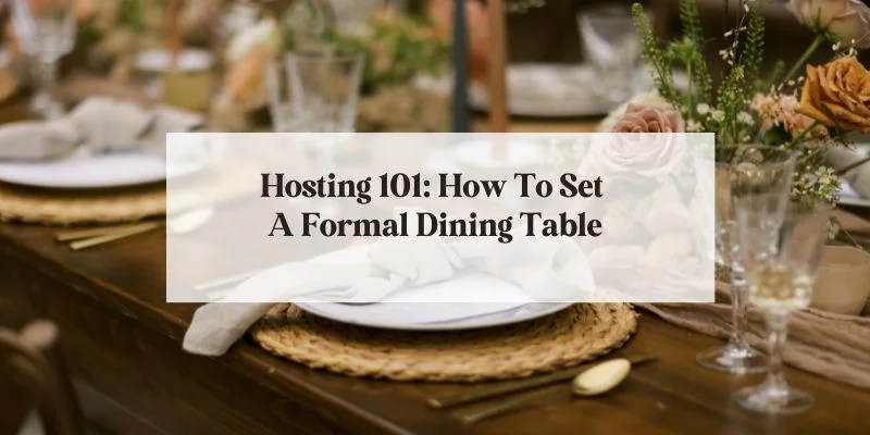 Text saying "Hosting 101: How to set a formal dining table: over an image of a table place setting