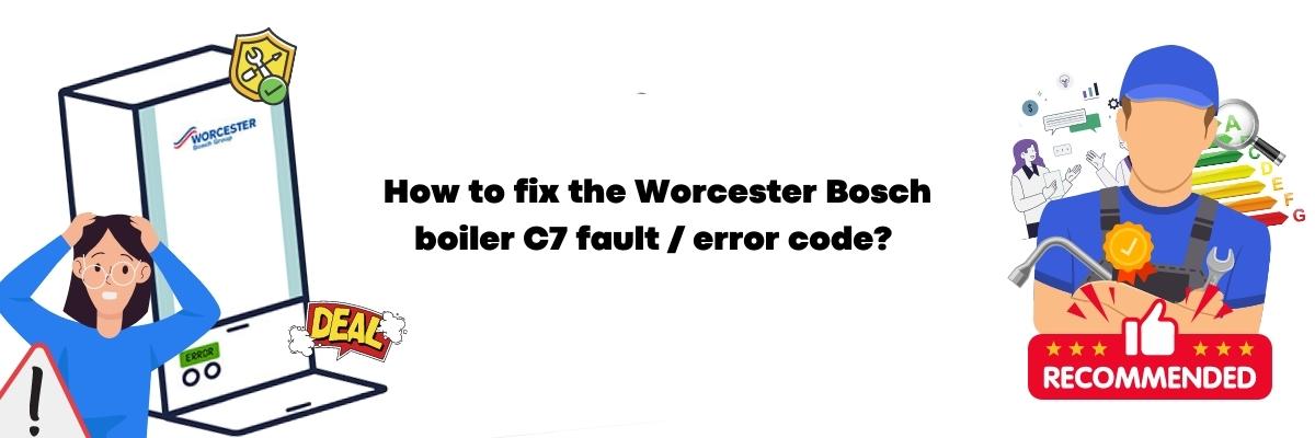 How to fix the Worcester Bosch boiler C7 fault / error code?