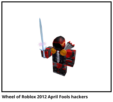 Wheel Of Roblox 2012 April Fools Hackers Comic Studio