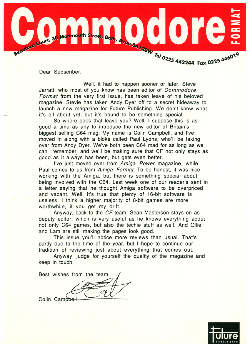 SUBS LETTER, CF15. December 1991. Steve Jarratt and Andy Dyer have gone! Colin Campbell's the new editor, with Paul Lyons replacing Andy. And this is to be the only subs letter Colin will ever send out. Boo.