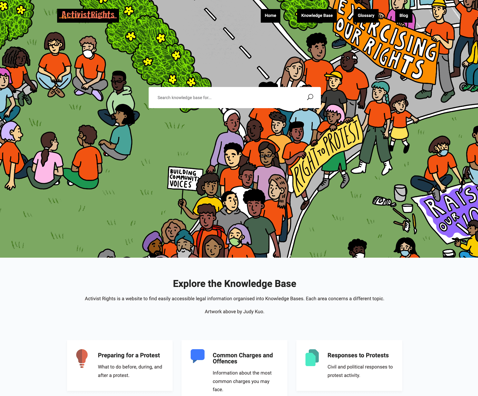 Screenshot of the Activist Rights Website - activistrights.org. Illustration by Judy Kuo of people protesting. People are holding signs and banners. One reads 'Building community voices' and another one 'Raising our voices'. There is a search box in the middle of the illustration. Text below the illustration reads 'Explore the Knowledge Base
Activist Rights is a website to find easily accessible legal information organised into Knowledge Bases. Each area concerns a different topic.

Artwork above by Judy Kuo.

