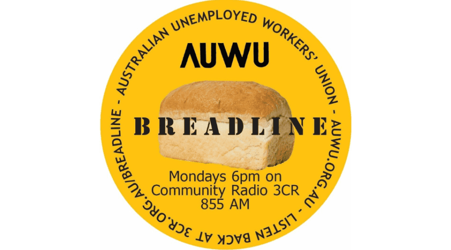 AUWU Breadline Mondays 6pm on Community Radio 3CR 855AM auwu.org.au listen back at 3cr.org.au/breadline