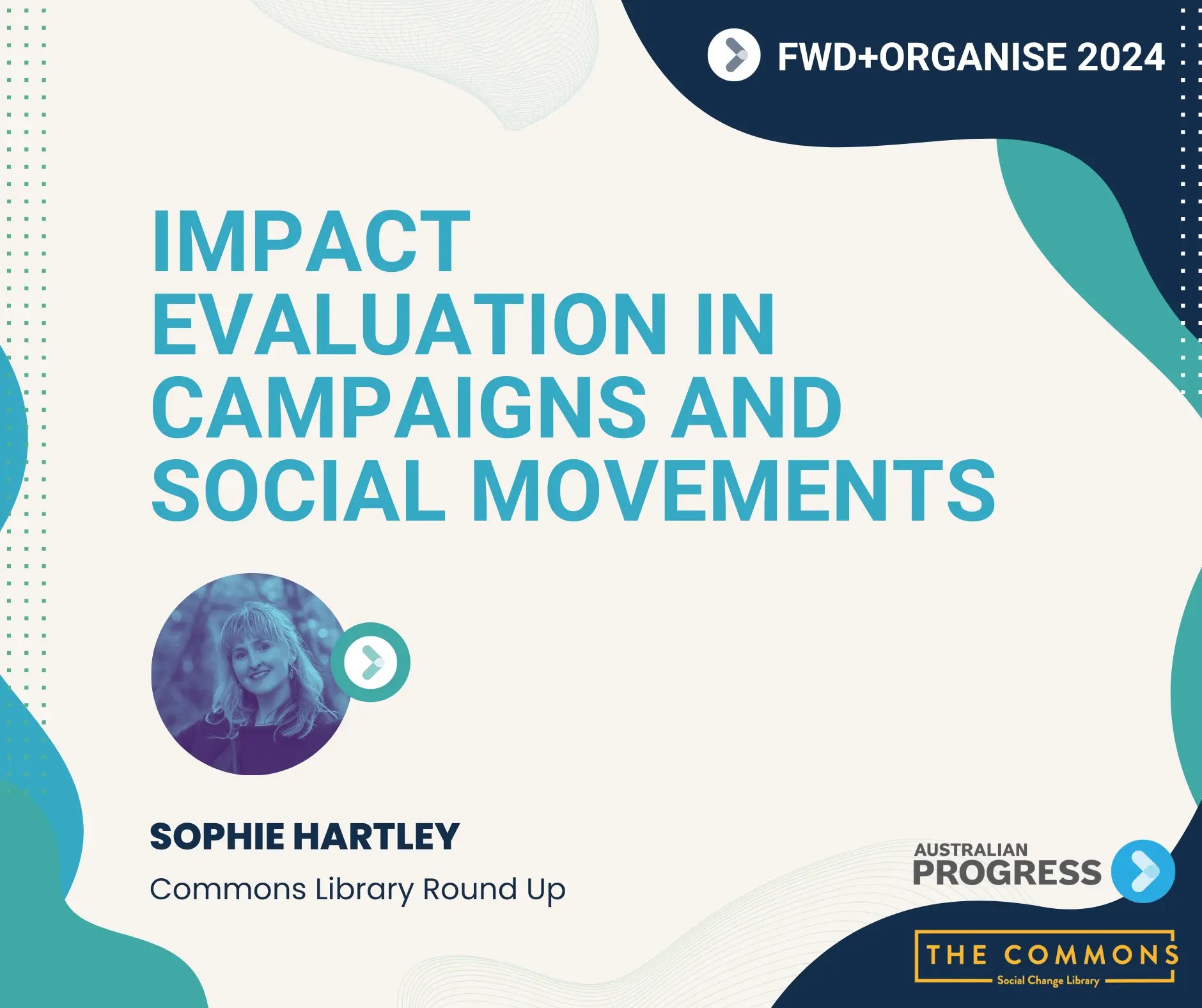 Text: Impact evaluation in campaigns and social movements. FWD+Organise 2024 Round Up by the Commons Library. Contains a photograph of Sophie Hartley.