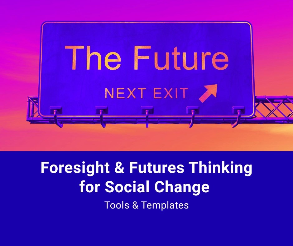 Text reads "Foresight & Futures Thinking for Social Change Tools and Templates". Road sign reads "The Future Next Exit" with right hand arrow.