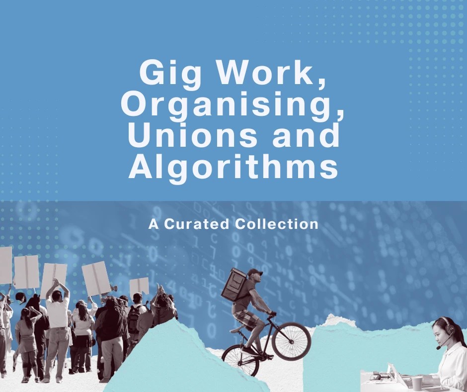 Title reads 'Gig Work, Organising, Unions and Algorithms: A Curated Collection". 3 cut out photos in a collage with ripped paper. 1st image is of people picketing with signs, 2nd image is a food delivery person on a bike and the 3rd image is a worker sitting at a laptop.
