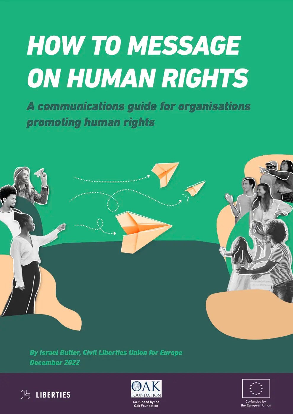 Guide front cover. Title reads 'How to Message on Human Rights: A Communications Guide for Organisations Promoting Human Rights'. Image is of two groups of people on the left and the right and the people on the left are sending paper aeroplanes to the group on the right.