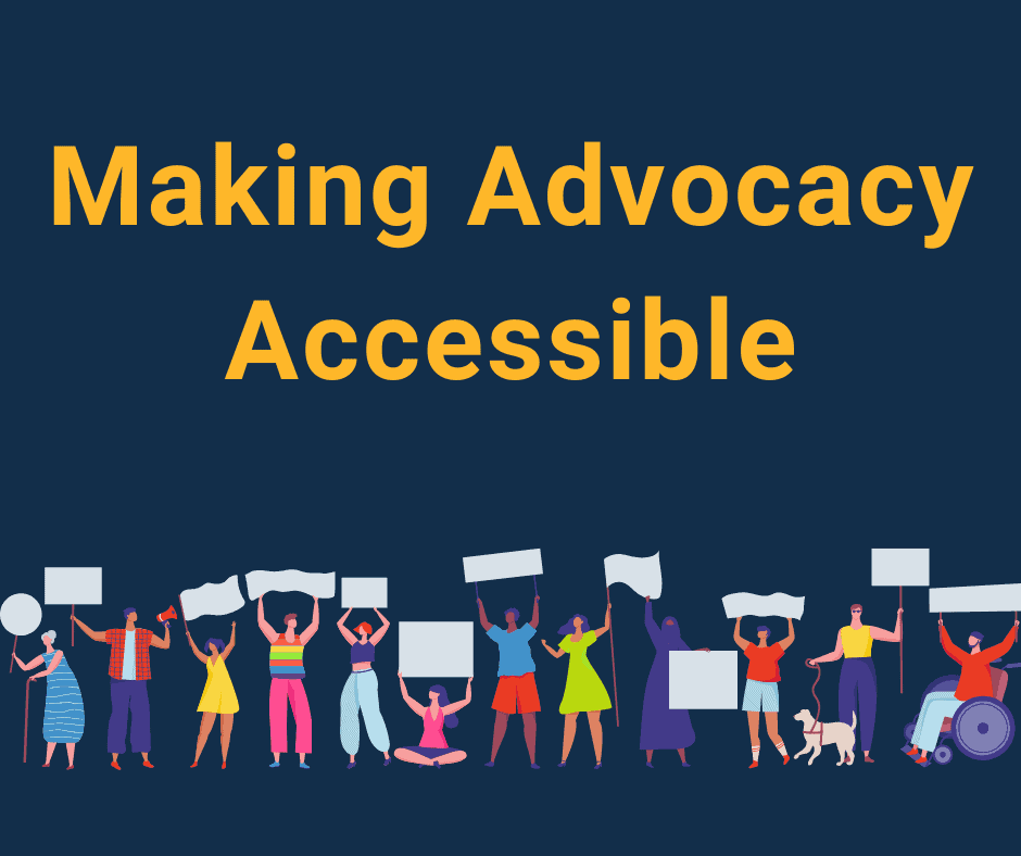 Title reads making advocacy accessible. Illustration of a group of people holding protest banners.