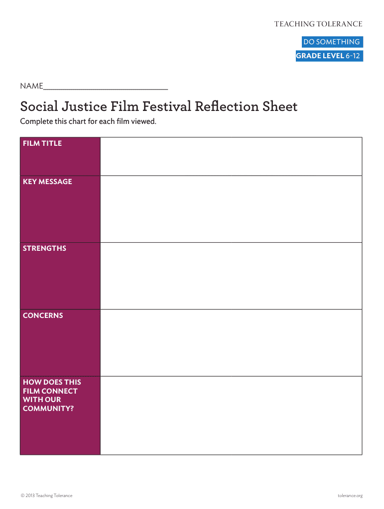 A form to fill in. Title reads 'Social Justice Film Screening Reflection Sheet'. The form has a table with 5 rows to fill in. The fields to fill in are: FILM TITLE, KEY MESSAGE, STRENGTHS,CONCERNS, HOW DOES THIS FILM CONNECT WITH OUR COMMUNITY?. Text at the bottom of the page reads 'ยฉ 2013 Teaching Tolerance tolerance.org'.