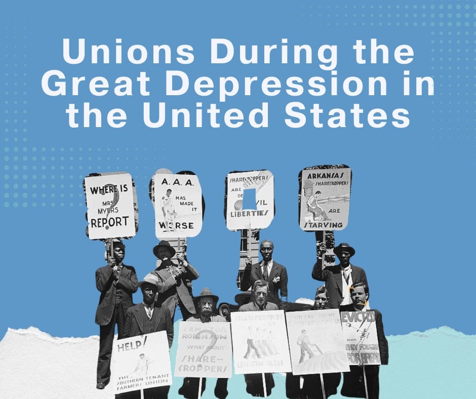 Title reads "unions during the great depression in the united states" 9 men in a group - Picketers with signs: "Help the Southern Tenant Farmers Union," Where is Mrs. Myers Report?" "Sharecroppers are Denied Civil Liberties,".