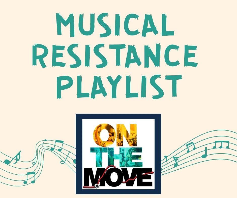 Title reads "Musical Resistance Playlist". Music notes float across logo of "On the Move".