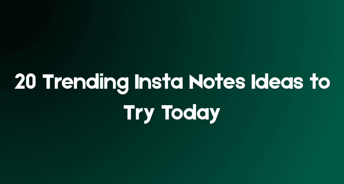20 Trending Insta Notes Ideas to Try Today
