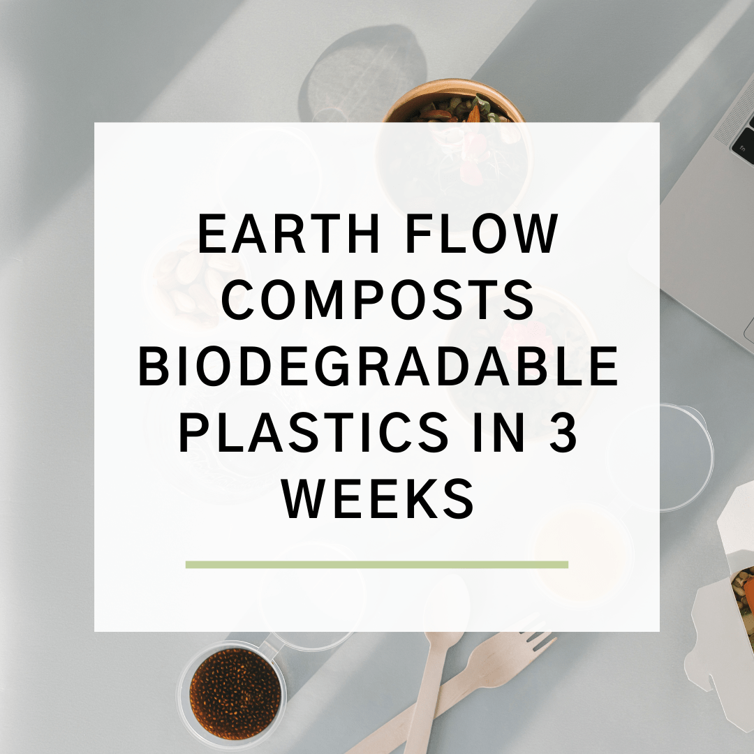 Featured image for “Earth Flow Composts Biodegradable Plastics in 3 Weeks”