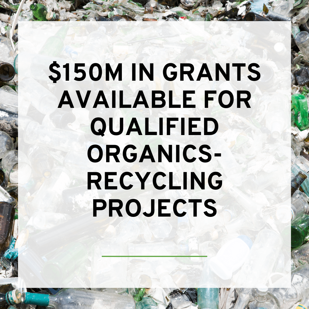 Featured image for “$150M in Grants Available for Qualified Organics-Recycling Projects”