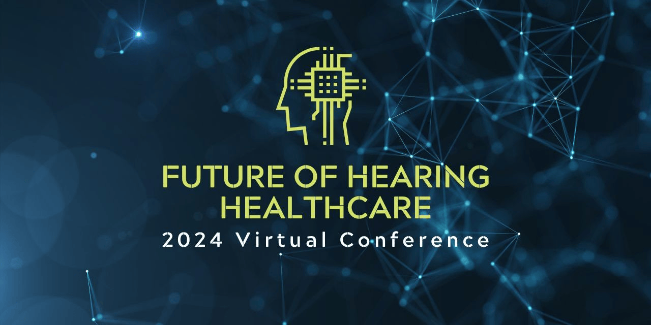 Fourth Future of Hearing Healthcare Conference