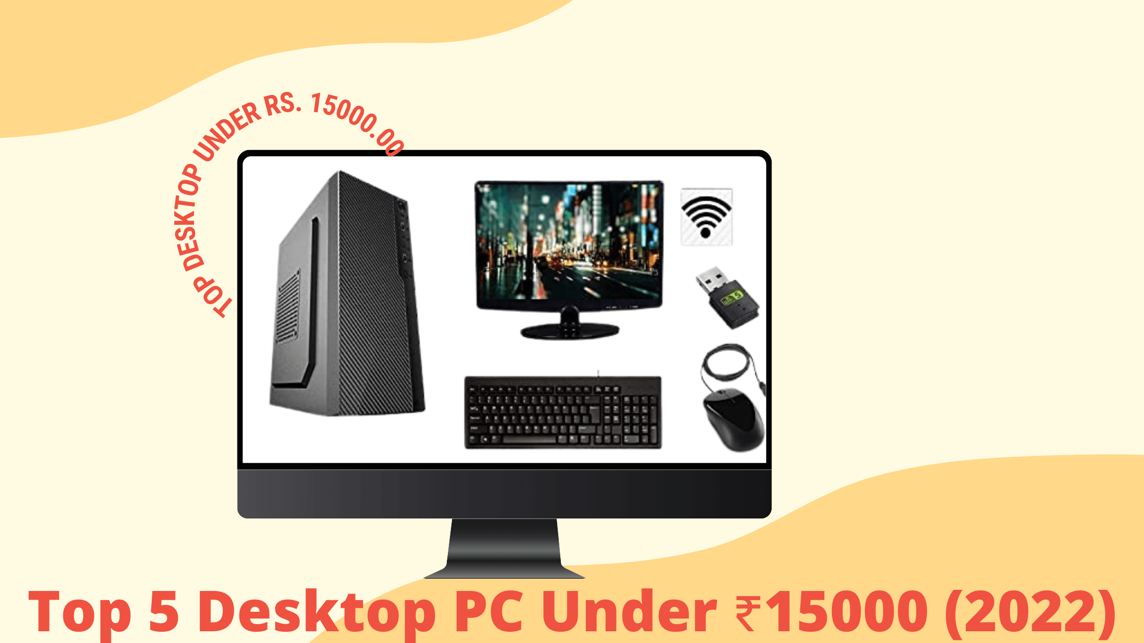 Top 5 Desktop PC Under ₹15000