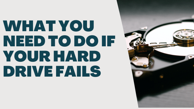 What You Need To Do If Your Hard Drive Fails