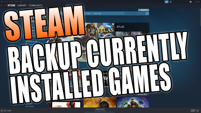 How To Backup Your Currently Installed Games In Steam Steam Backup Installed Games Tn 
