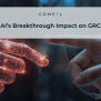 The AI Breakthrough Impact In GRC