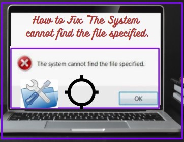 The system cannot find the file specified