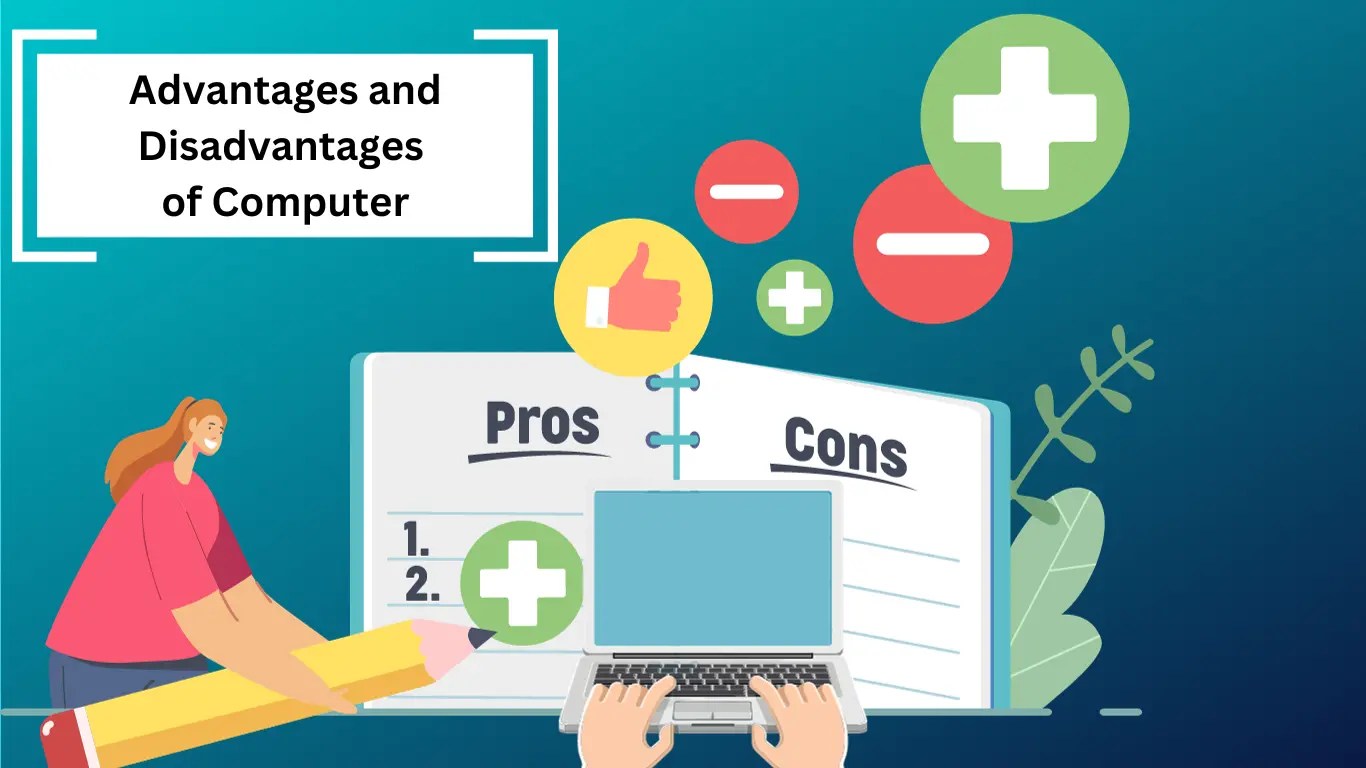 Advantages and Disadvantages of Computer