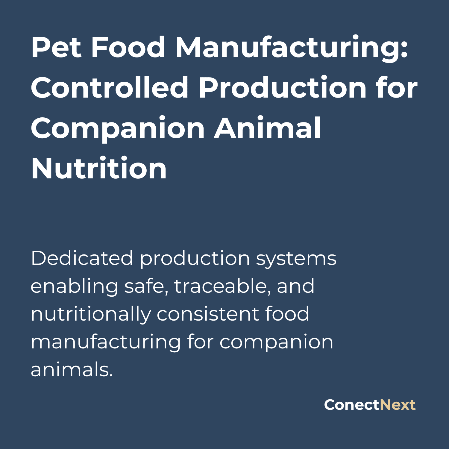 Dedicated production systems enabling safe, traceable, and nutritionally consistent food manufacturing for companion animals.