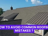 How To Avoid Common Roofing Mistakes Construction How