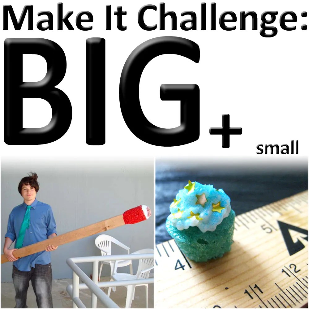 Monthly Challenge Big And Small Instructables